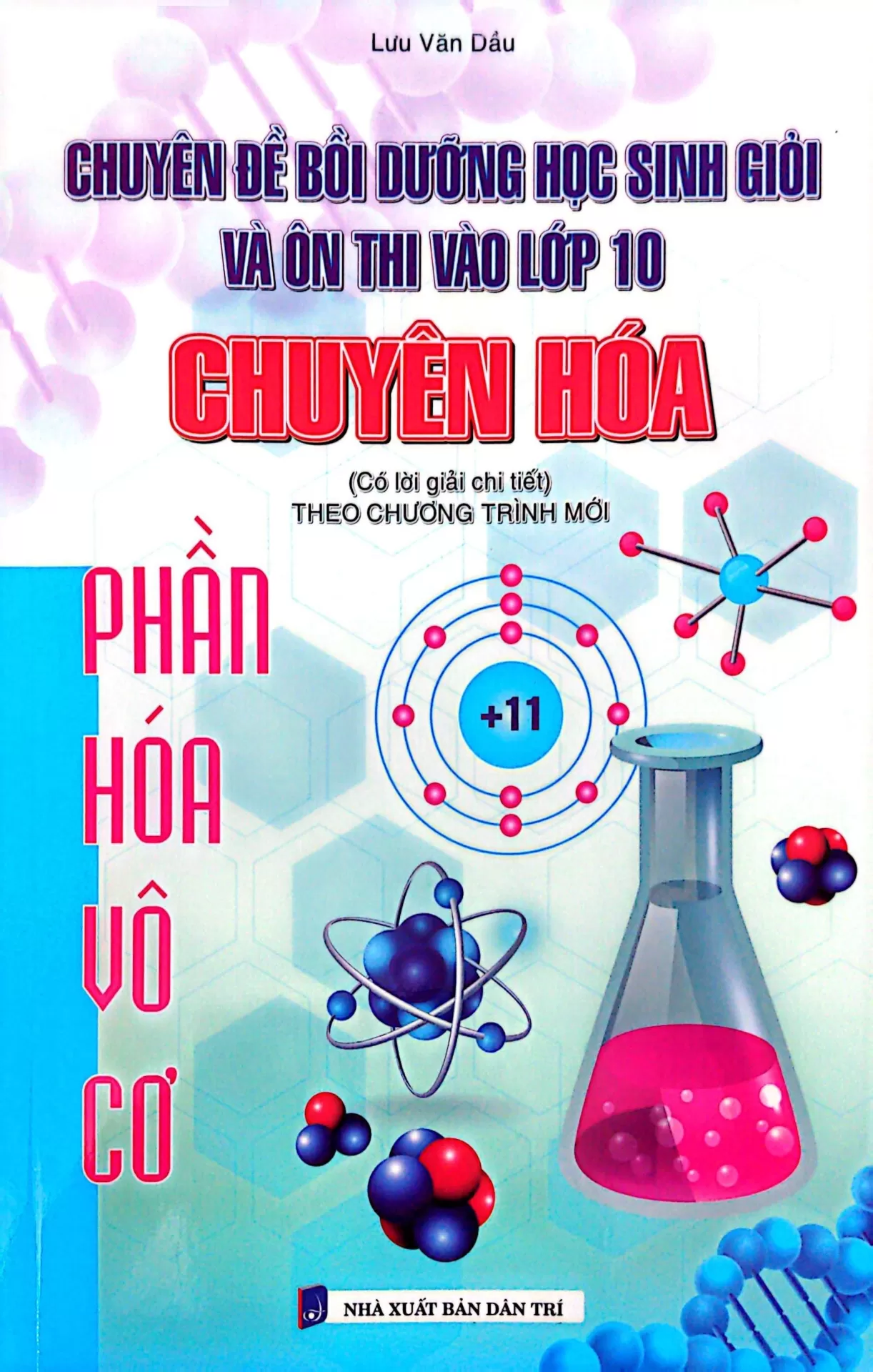 CHUYÊN ĐỀ BỒI DƯỠNG HỌC SINH GIỎI VÀ ÔN THI VÀO LỚP 10 CHUYÊN HÓA - PHẦN HÓA VÔ CƠ (Có lời giải chi tiết - Theo Chương trình mới)